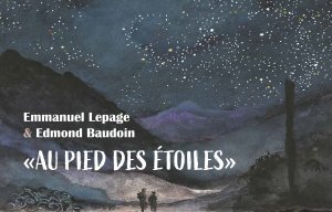 [Exposition] "Au pied des étoiles" d'Emmanuel Lepage et Edmond Baudoin