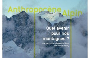 [Exposition] Anthropocène Alpin