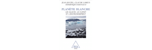 Planète blanche : les glaces, le climat et l'environnement