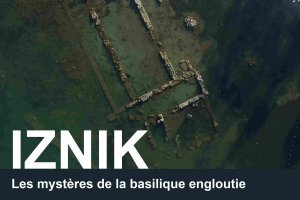 [PROJECTION] IZNIK Les mystères de la basilique engloutie