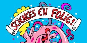 Sciences en folie !