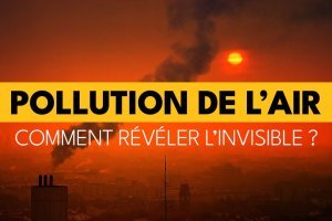 [Vidéo] Pollution de l'air : comment révéler l'invisible ? 