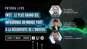 [Live Futura] JWST : le plus grand oeil infrarouge du monde part à la découverte de l'univers ! 