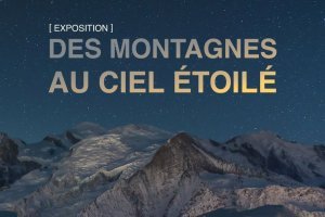[Exposition] Des montagnes au ciel étoilé